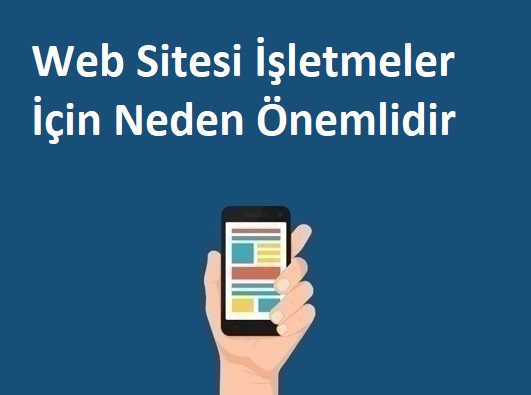 Web Sitesi İşletmeler İçin Neden Önemlidir? 